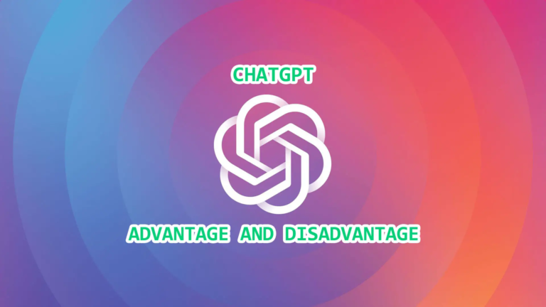 Advantages and Disadvantages of ChatGPT